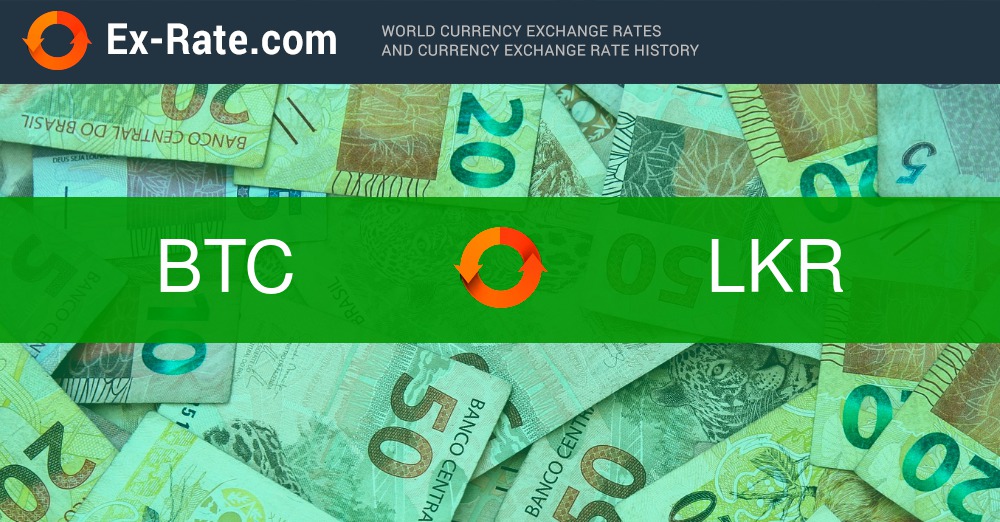 Bitcoin (BTC) and Sri Lankan rupee (LKR) Year Exchange Rate History. free currency rates (FCR)