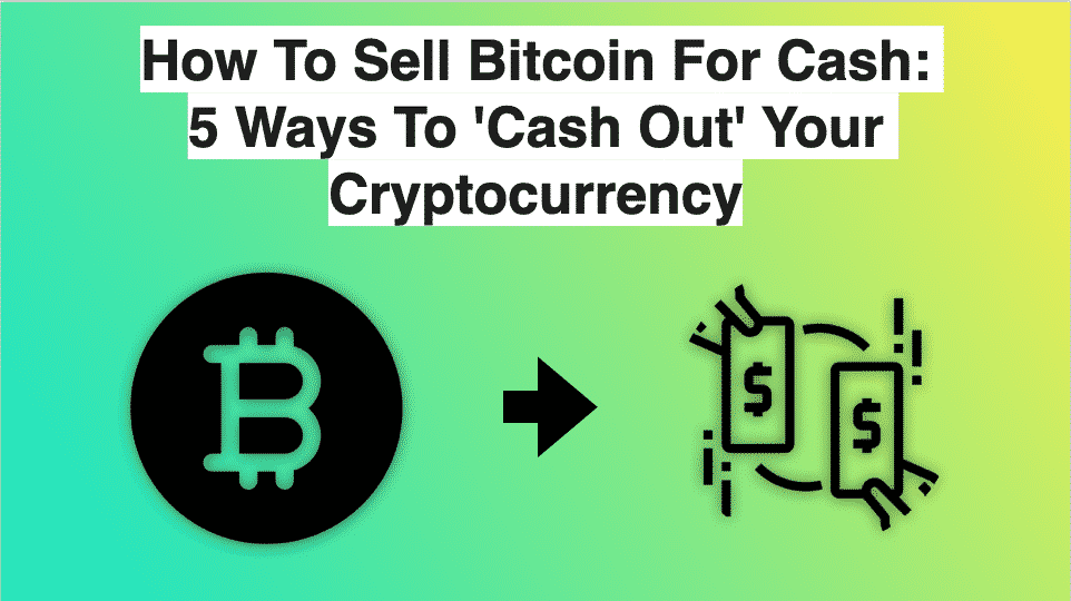 How to Sell Bitcoin in [Coinbase, Robinhood & Cash]