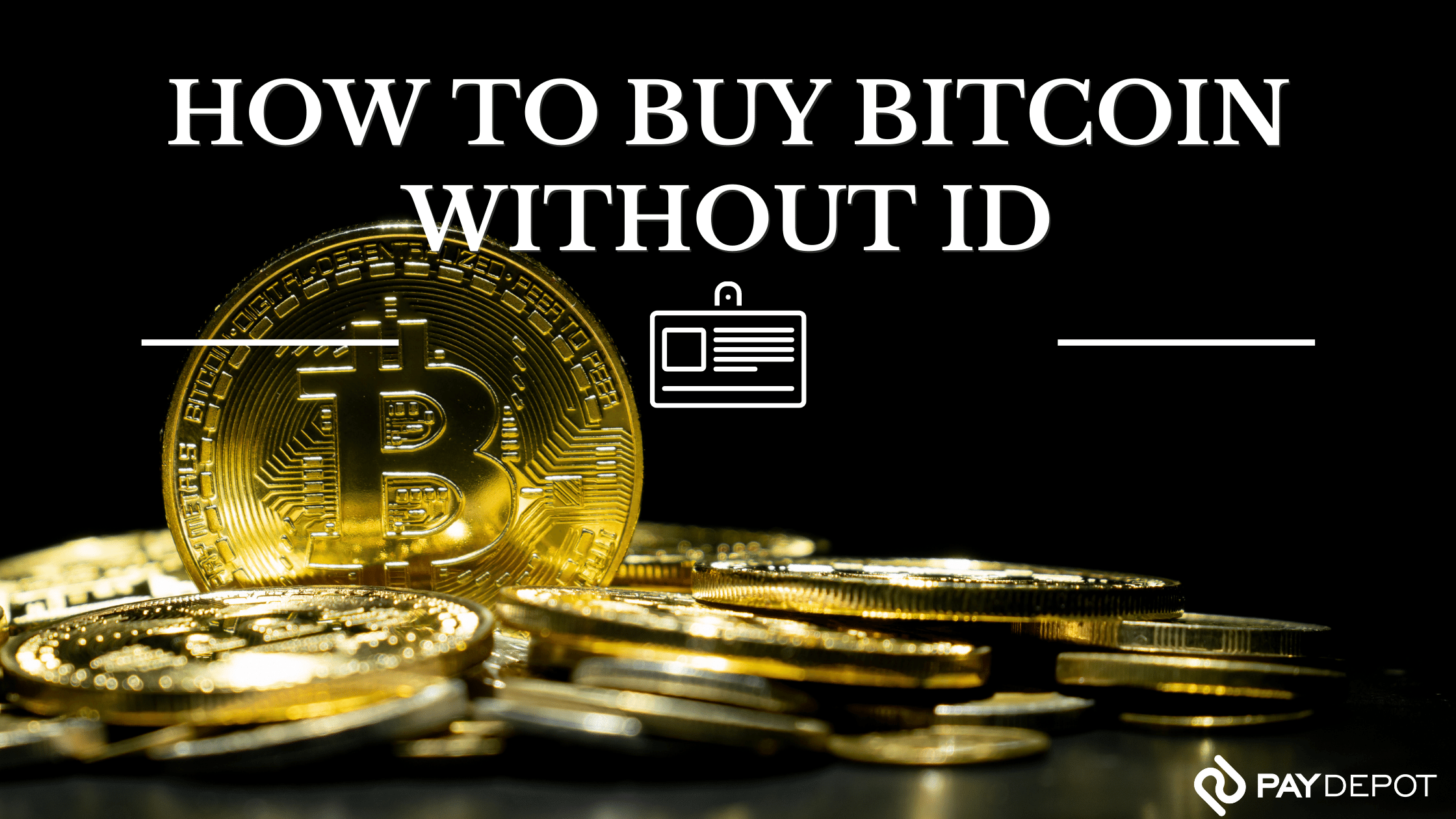 How to Buy Bitcoin Without Verification or ID Anonymously