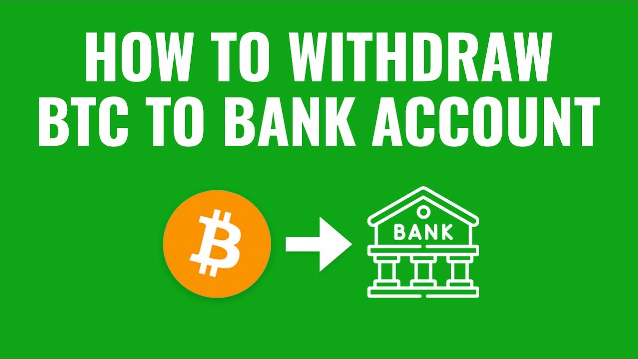 Withdraw Bitcoin To Bank Account: The Ultimate Guide