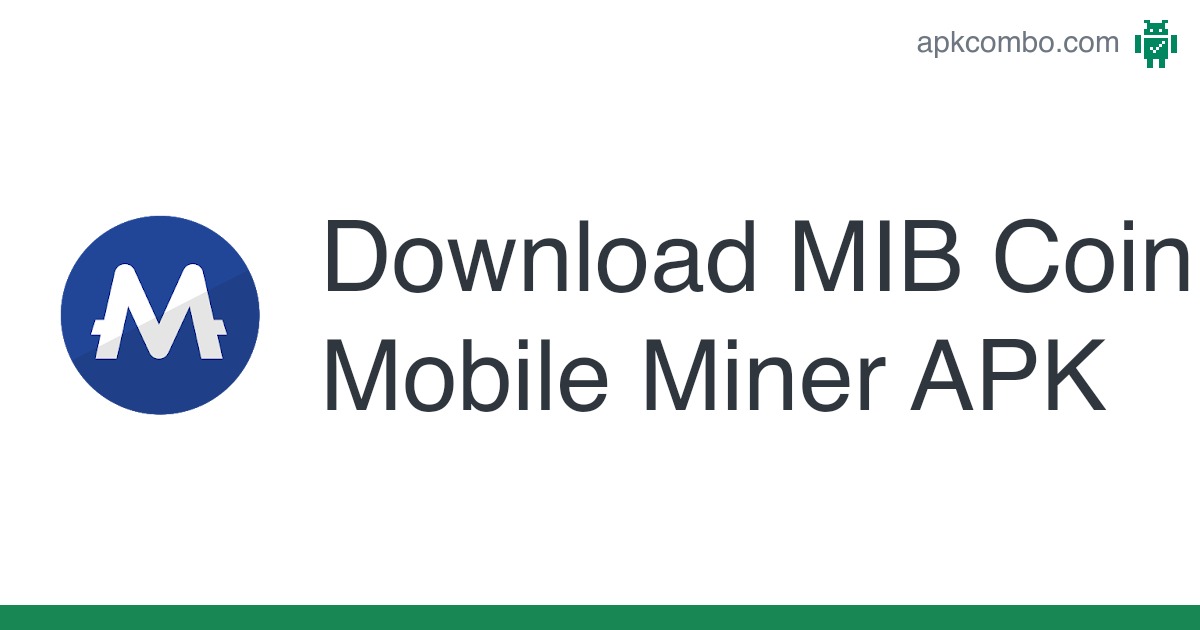 MIB Coin Mobile Miner APK (Android App) - Free Download