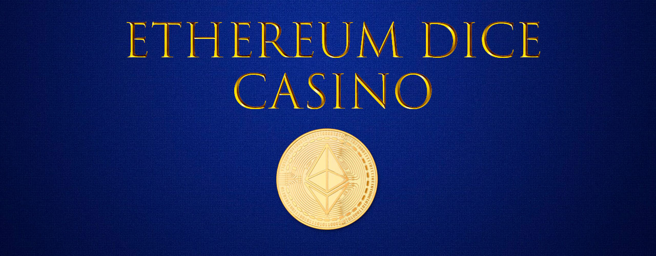 Ethereum ETH Dice Sites | [+Bonuses, VIP & Rewards]