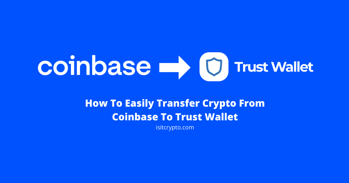 Coinbase to Trust Wallet: How to Transfer Crypto from Coinbase to Trust Wallet - bitcoinlove.fun