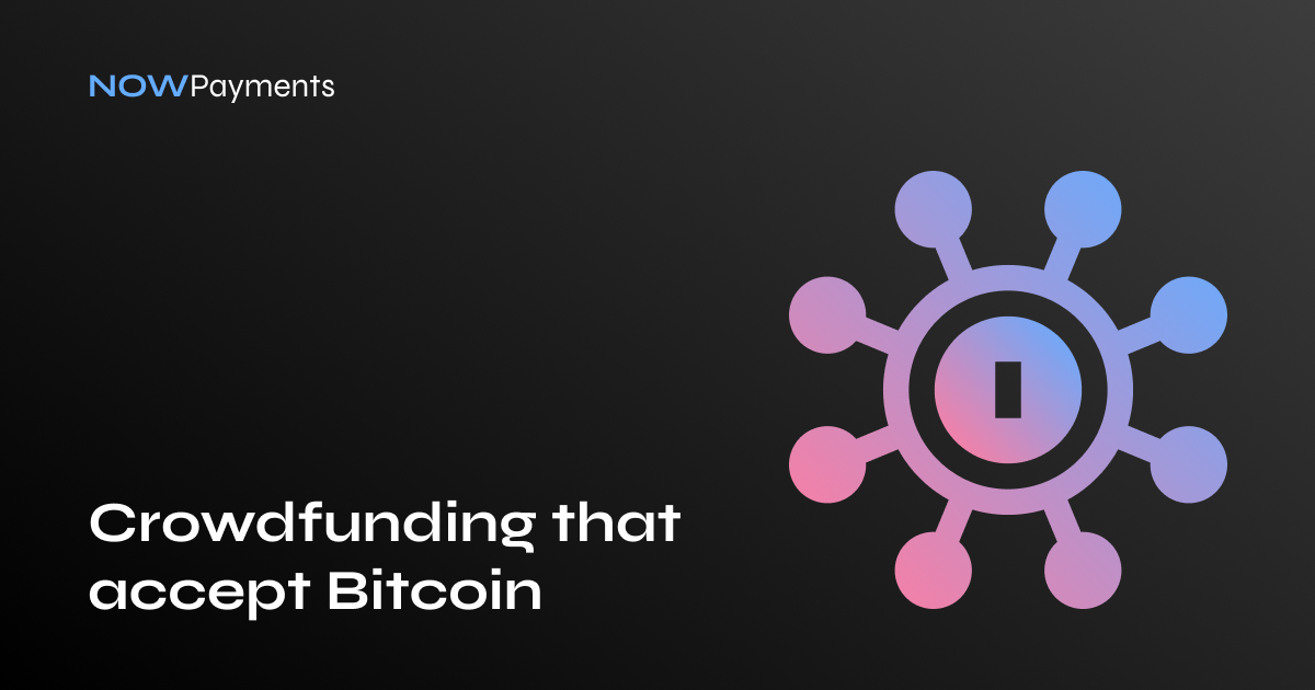 8 Crowdfunding Platforms That Accept Crypto Payments