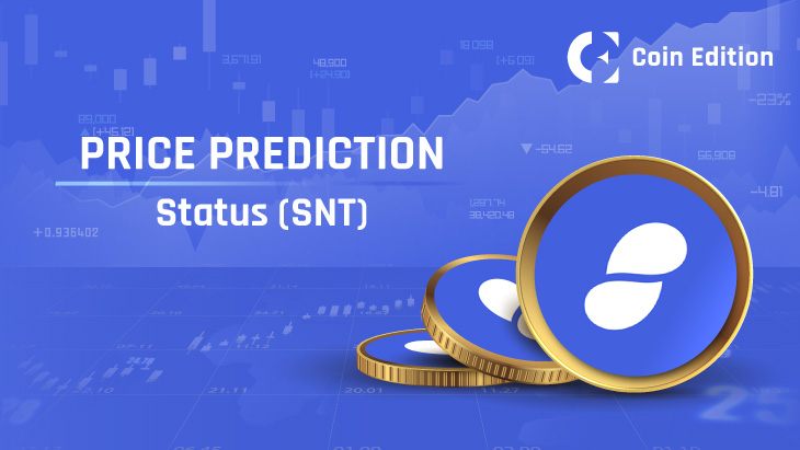 Status (SNT) Price Prediction Will SNT Price Hit $1 Soon? - Coin Edition