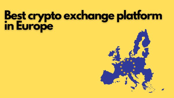 Best Crypto Exchanges Of Europe In 
