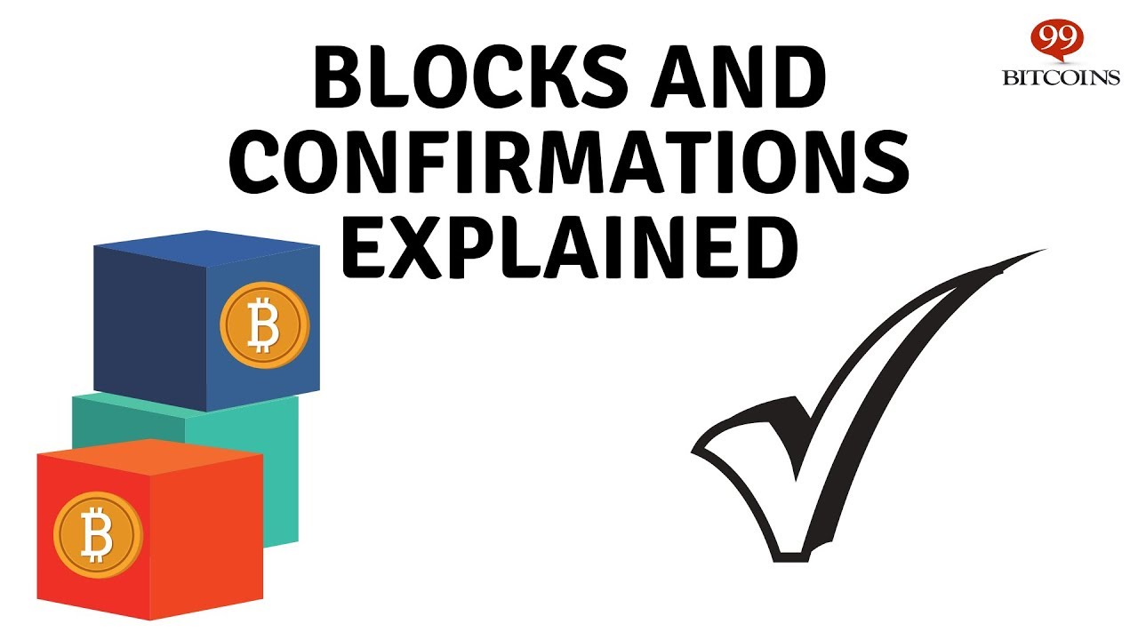 Blockchain Confirmations - What Are They And Why Do They Matter?