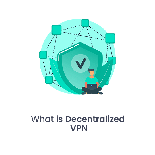 Are Decentralized VPNs Ultimate Solution For Anonymity