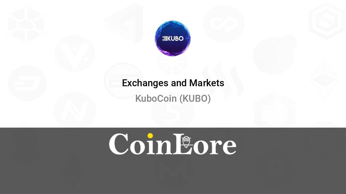 List of KubosCoin (KUBO) Exchanges to Buy, Sell & Trade - CryptoGround