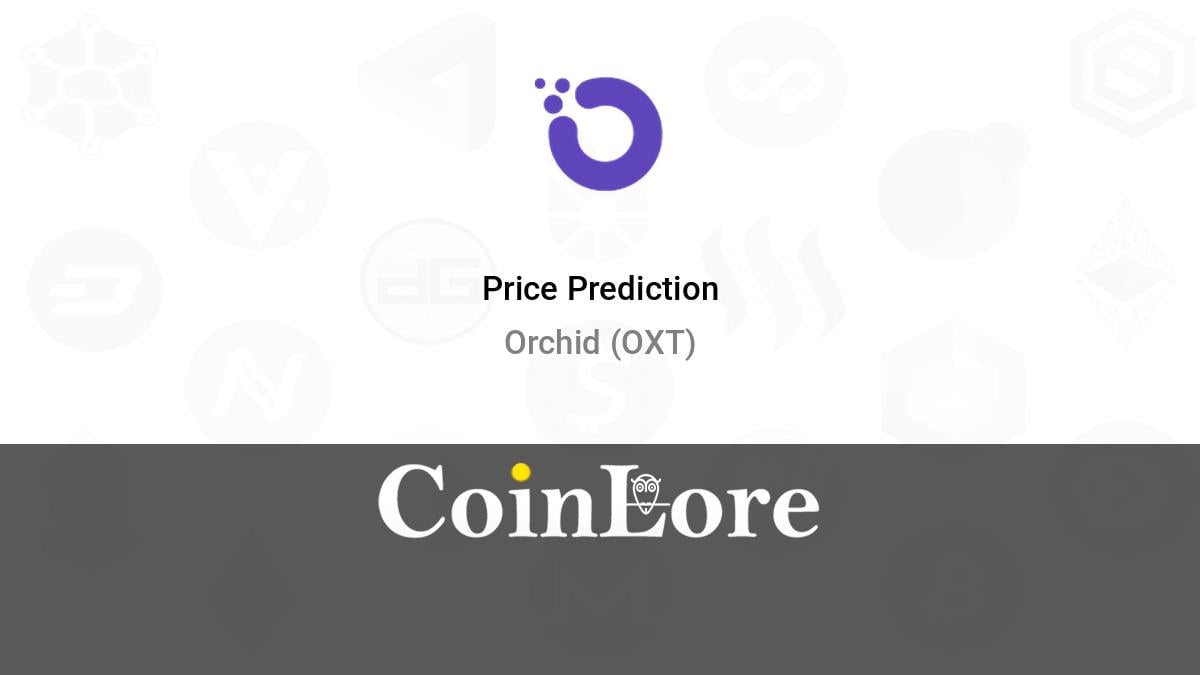 Orchid (OXT) Price Prediction Will OXT Price Reach $1 Soon? - Coin Edition