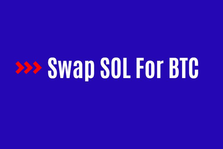 How to Swap SOL to BTC in | Exchange Solana to Bitcoin on SwapNow