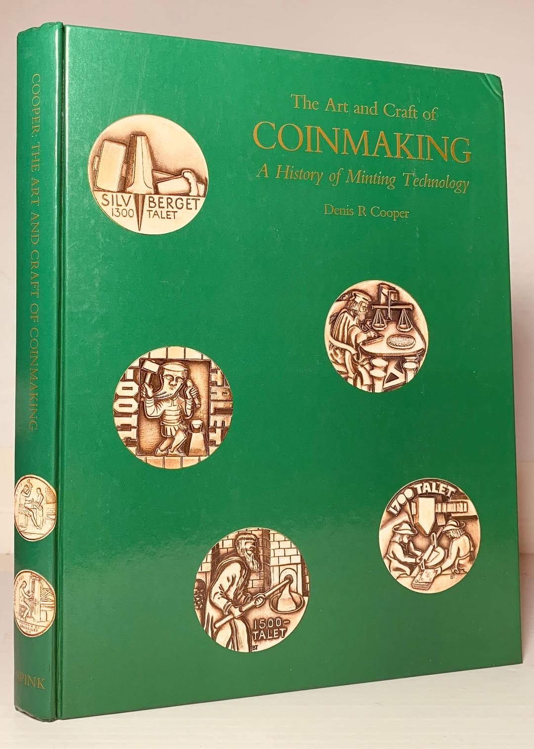 The Art and Craft of Coinmaking; A History of Minting Technology, by Denis R Cooper